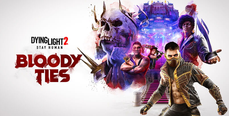 Bloody Ties DLC for Dying Light 2 Stay Human is Out Now!